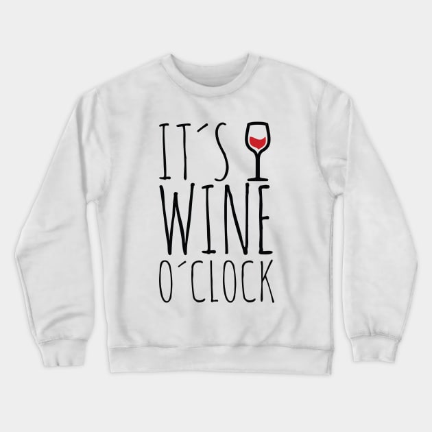 It's Wine O'Clock Crewneck Sweatshirt by misdememeor